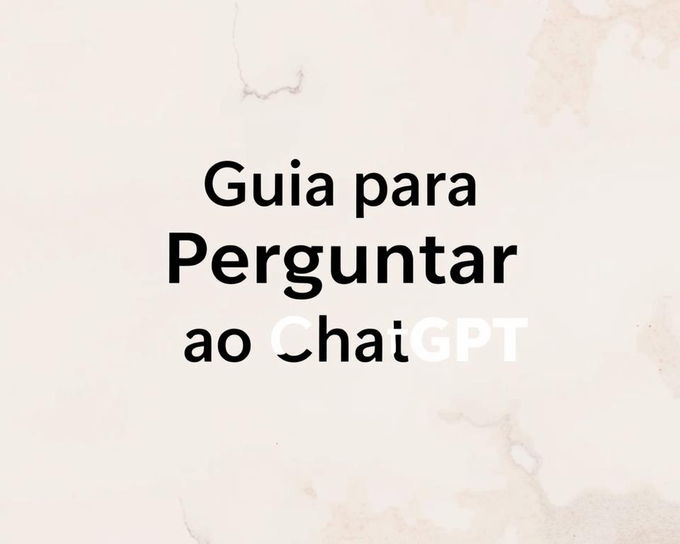 Perguntar ao ChatGPT: guia completo para iniciantes